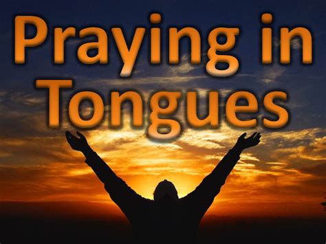Paul speaks of them as the tongues of men and of angels (1 Corinthians 131), and as kinds of tongues (1 Corinthians 1210). . Benefits of praying in tongues for hours